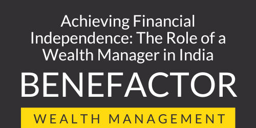 Achieving Financial Independence The Role of a Wealth Manager in India