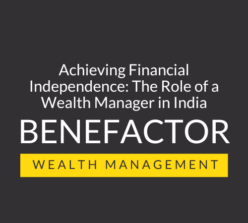 Achieving Financial Independence The Role of a Wealth Manager in India