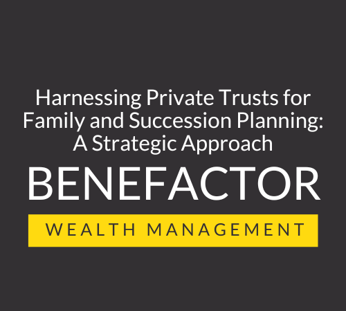 Private Trusts for Family and Succession Planning