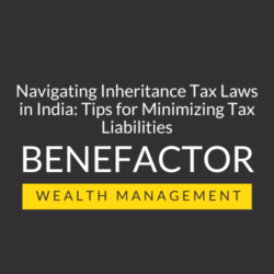 Navigating Inheritance Tax Laws in India: Tips for Minimizing Tax Liabilities